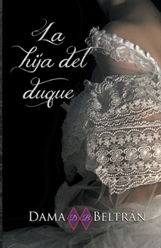 La hija del Duque (Las Hijas) (Spanish Edition)