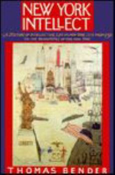 Paperback New York Intellect: A History of Intellectual Life in New York City from 1750 to the Beginnings of Our Own Time Book