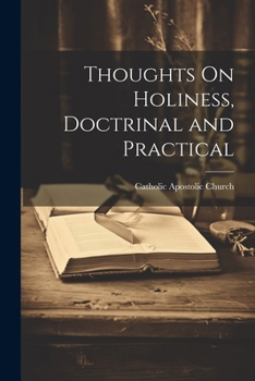 Paperback Thoughts On Holiness, Doctrinal and Practical Book