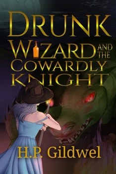 Paperback Drunk Wizard & The Cowardly Knight: Book 1 of the Drunk Wizard Chronicles Book