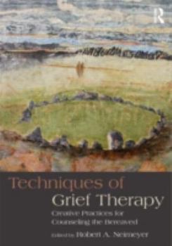 Paperback Techniques of Grief Therapy: Creative Practices for Counseling the Bereaved Book