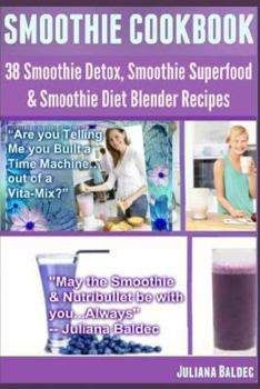 Paperback Smoothie Cookbook: 38 Smoothie Detox, Smoothie Superfood & Smoothie Diet Blender Recipes (Lean & Clean Eating & Drinking with Smoothies) Book