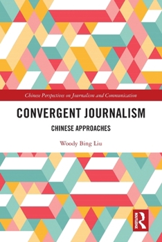 Paperback Convergent Journalism: Chinese Approaches Book