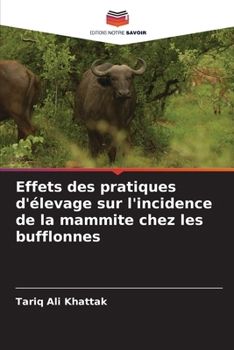 Effets des pratiques d'élevage sur l'incidence de la mammite chez les bufflonnes (French Edition)