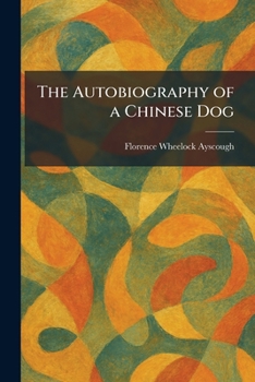 Paperback The Autobiography of a Chinese Dog Book