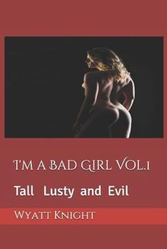 Paperback I'm a Bad Girl Vol.1: Tall Lusty and Evil Book