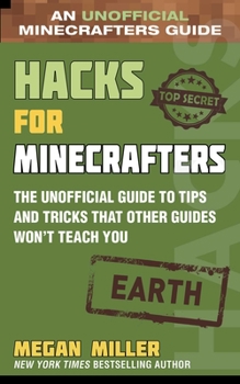 Hardcover Hacks for Minecrafters: Earth: The Unofficial Guide to Tips and Tricks That Other Guides Won't Teach You Book