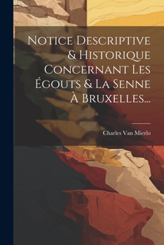 Paperback Notice Descriptive & Historique Concernant Les Égouts & La Senne À Bruxelles... [French] Book