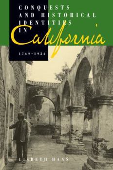 Hardcover Conquests and Historical Identities in California, 1769-1936 Book
