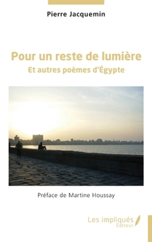 Paperback Pour un reste de lumière: Et autres poèmes d'Égypte [French] Book