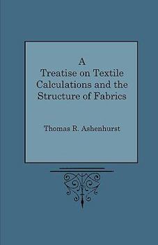 Paperback A Treatise on Textile Calculations and the Structure of Fabrics Book