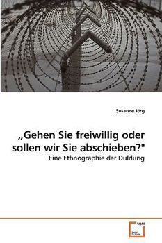 Paperback "Gehen Sie freiwillig oder sollen wir Sie abschieben?" [German] Book