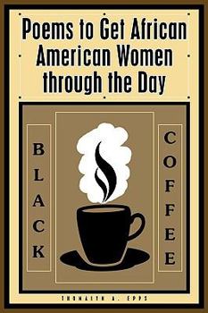 Paperback Black Coffee: Poems to Get African American Women through the Day Book