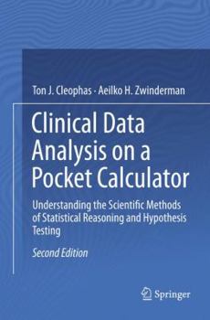 Paperback Clinical Data Analysis on a Pocket Calculator: Understanding the Scientific Methods of Statistical Reasoning and Hypothesis Testing Book