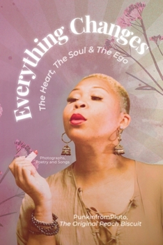 Paperback Everything Changes: The Heart, The Soul, & The Ego Book