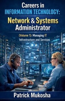 "Careers in Information Technology: Network and Systems Administrator" (The Goodman)