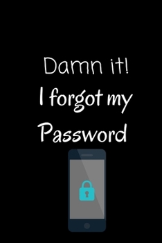 Paperback damn it I forget my password: personal password logbook & internet password organizer, alphabetical password book index, Logbook To Protect Username Book