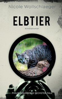 Elbtier: Philip Goldbergs sechster Fall - Book #6 of the ELB