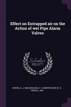 Paperback Effect on Entrapped air on the Action of wet Pipe Alarm Valves Book