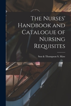 Paperback The Nurses' Handbook and Catalogue of Nursing Requisites [electronic Resource] Book