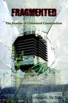 Paperback Fragmented, the Demise of Unionized Construction Book