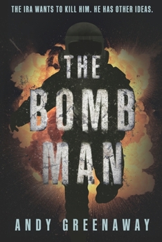 Paperback The Bomb Man: The IRA wants to kill him. He has other ideas. Book