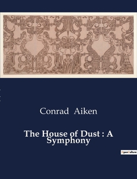 The House of Dust: A Symphony