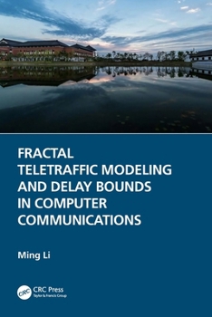 Paperback Fractal Teletraffic Modeling and Delay Bounds in Computer Communications Book