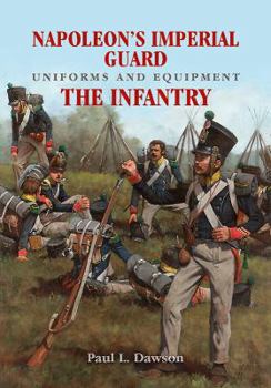 Hardcover Napoleon's Imperial Guard Uniforms and Equipment: Volume 1 - The Infantry Book