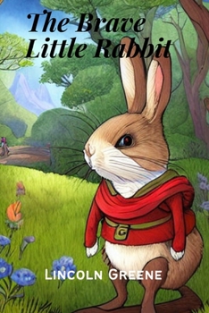 Paperback The Brave Little Rabbit: A Tale Of Courage And Friendship Book