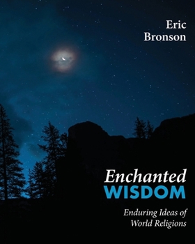 Paperback Enchanted Wisdom: Enduring Ideas of World Religions Book