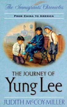 The Journey of Yung Lee: From China to America (Immigrant's Chronicles #4) - Book #4 of the Immigrants Chronicles
