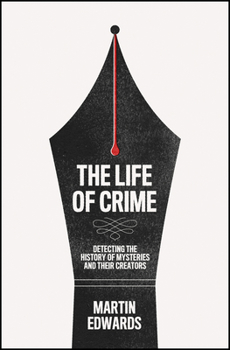 Hardcover The Life of Crime: Detecting the History of Mysteries and Their Creators Book
