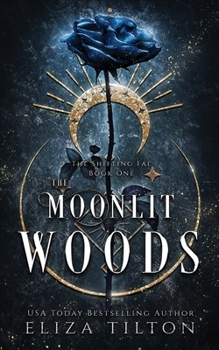 The Moonlit Woods  - Book #1 of the Shifting Fae