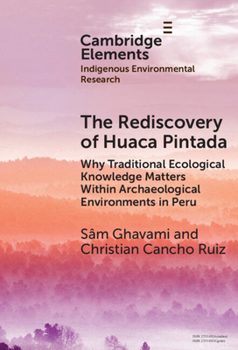 The Rediscovery of Huaca Pintada: Why Traditional Ecological Knowledge Matters Within Archaeological Environments in Peru