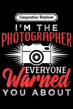 Composition Notebook: If I Can't Take My Camera Photography Photographer  Journal/Notebook Blank Lined Ruled 6x9 100 Pages