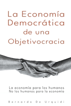 Paperback La Economía Democrática de una Objetivocracia [Spanish] Book