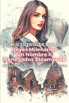 Paperback Reyes Milenarios Sin Nombre II: Renegados Steampunk [Spanish] Book