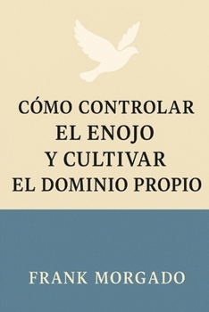 Paperback Cómo Controlar el Enojo y Cultivar el Dominio Propio [Spanish] Book