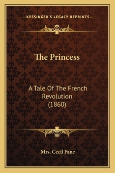 The Princess: A Tale Of The French Revolution