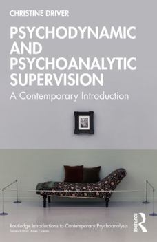 Paperback Psychodynamic and Psychoanalytic Supervision: A Contemporary Introduction Book