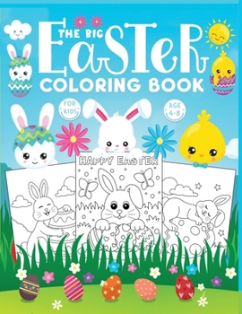 Paperback The big Easter coloring book for kids: Jumbo Easter Book To Draw Including Cute Easter Bunny, Chicks, Eggs, Animals & More Inside !! Easter Gift for K Book