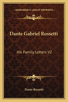 Dante Gabriel Rossetti: His Family Letters V2