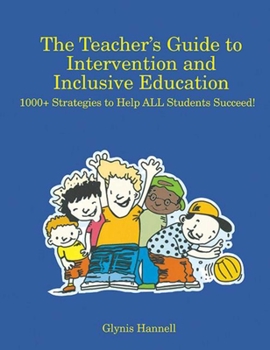 Paperback The Teacher's Guide to Intervention and Inclusive Education: 1000+ Strategies to Help All Students Succeed! Book