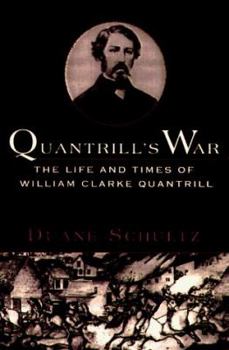 Hardcover Quantrill's War: The Life and Times of William Clarke Quantrill (1837-1865) Book