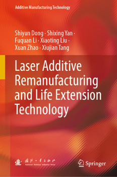 Hardcover Laser Additive Remanufacturing and Life Extension Technology Book