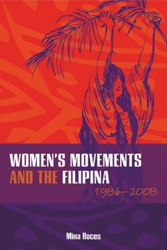 Hardcover Women's Movements and the Filipina, 1986-2008 Book