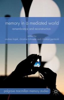 Hardcover Memory in a Mediated World: Remembrance and Reconstruction Book