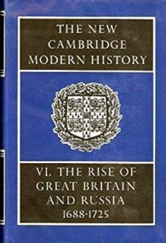 Hardcover The New Cambridge Modern History: Volume 6, the Rise of Great Britain and Russia, 1688-1715/25 Book