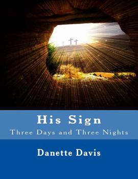 Paperback His Sign: Three Days and Three Nights Book